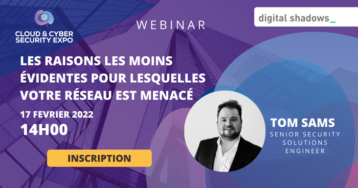 WEBINAR | Digital Shadows | Les raisons les moins évidentes pour lesquelles votre réseau est menacé.